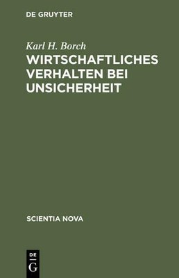 Wirtschaftliches Verhalten bei Unsicherheit by Karl H Borch, ... - 9783486427714