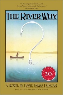 The River Why Hardcover David James Duncan