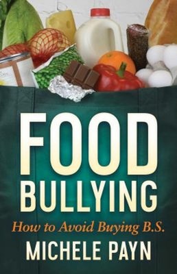 Food Bullying : How to Avoid Buying BS Paperback Michele Payn