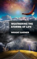 Wright Garner | Weathering The Storms Of Life | Taschenbuch | Englisch (2016)