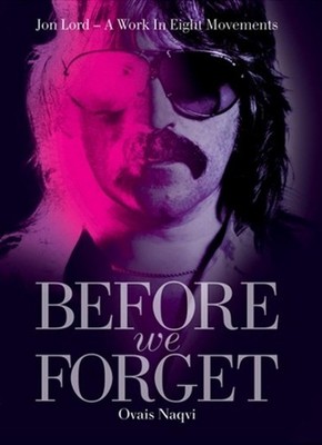 Before We Forget: Jon Lord - A Work in Eight Movements by Ovais Naqvi Hardcover