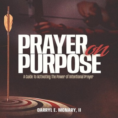 Prayer On Purpose A Guide To Activating The Power of Intentional