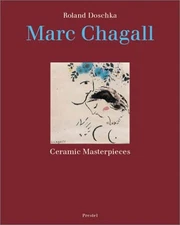 MARC CHAGALL: CERAMICS By Roland Doschka - Hardcover