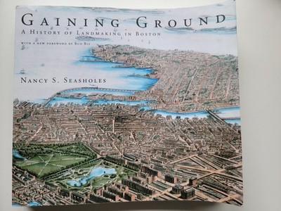 Gaining Ground: A History of Landmaking in Boston by 