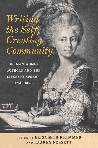 Writing the Self, Creating Community by Elisabeth Krimmer, La... - 9781640140783