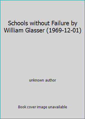Schools without Failure by William Glasser (1969-12-01) by unknown author