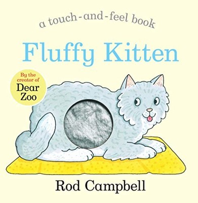 Fluffy Kitten: A Touch-and-feel Book from the Creator of Dear Zoo by Rod Campbe