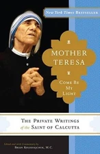 Mother Teresa: Come Be My Light: The Private Writings of the Saint of C - GOOD