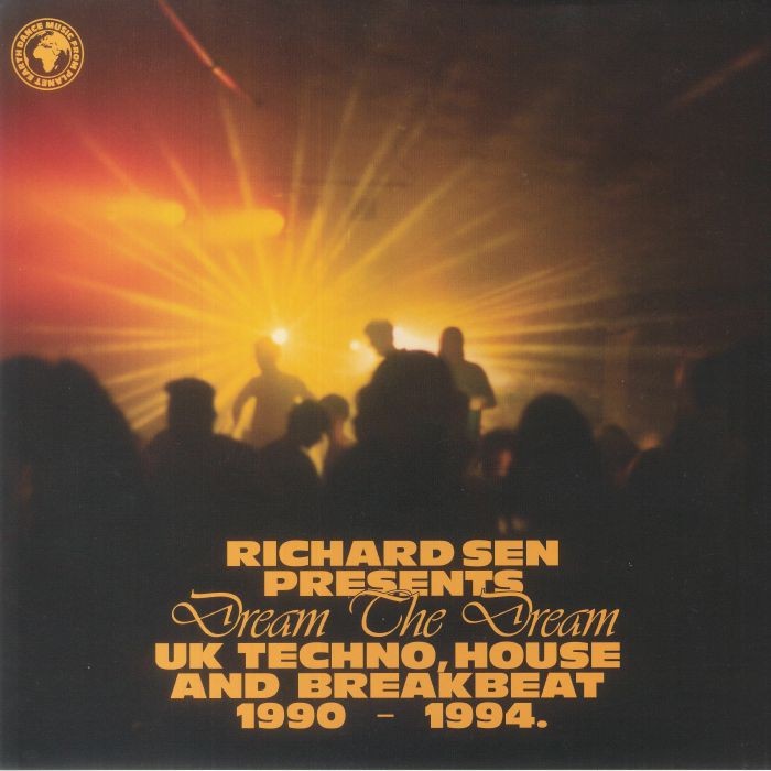SEN, Richard/VARIOUS - Dream The Dream: UK Techno Breakbeat & House 1990-1994