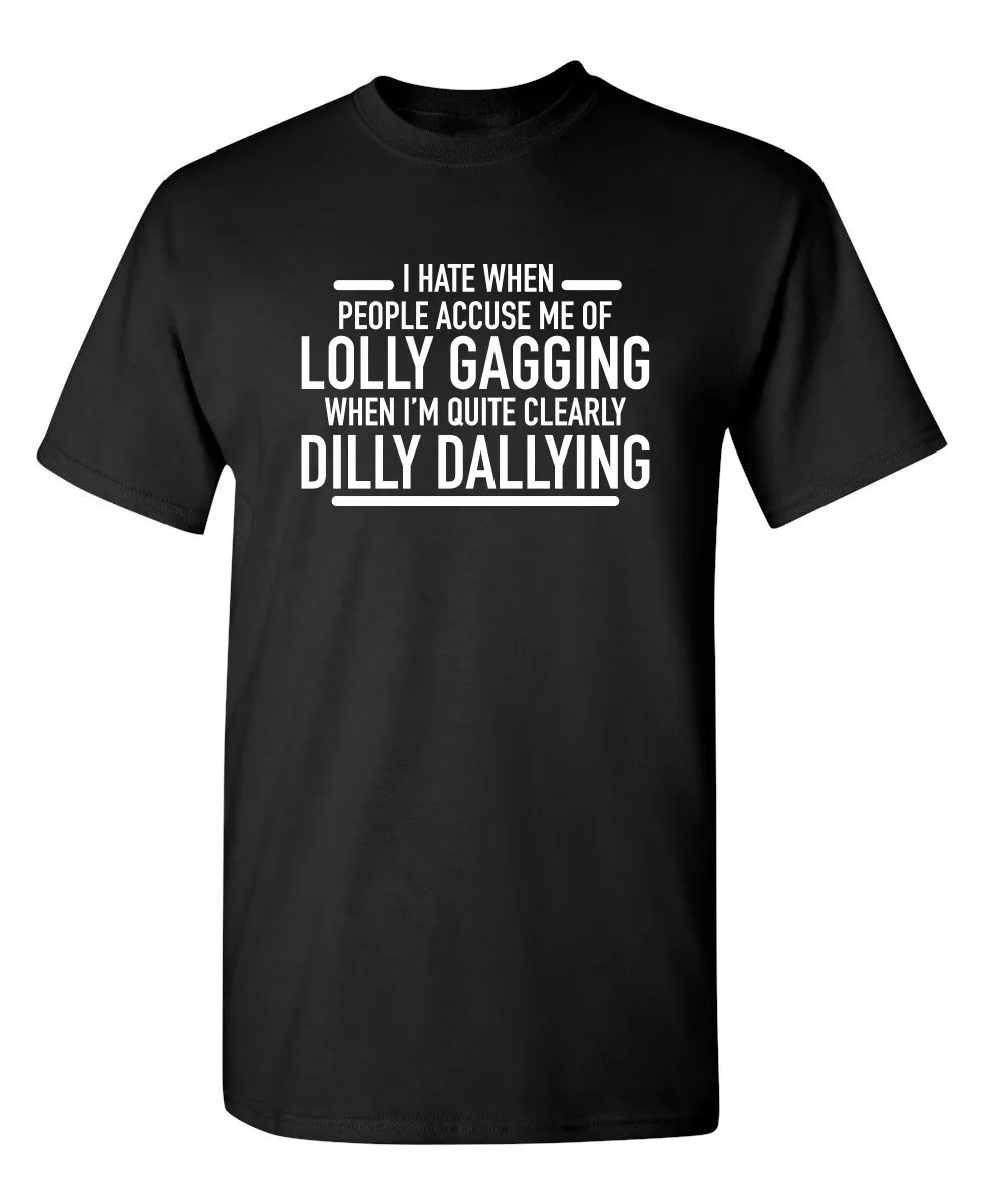  I Hate It When People Accuse Me of Lollygagging