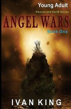 Young Adult: Angel Wars [Young Adult Books] By Ivan King - New Copy - 9781515...