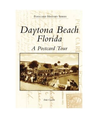 Daytona Beach, Florida:: A Postcard Tour, Dale Cambre