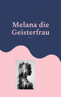 Melana Die Geisterfrau | Melany De Isabeau | Melany De Isabeau | Taschenbuch