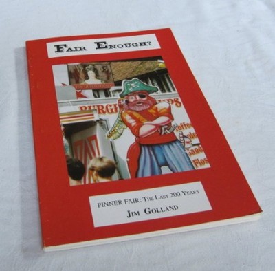 Fair Enough?: Pinner Fair - The Last ..., Golland, J.S.