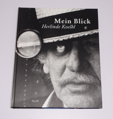Herlinde Koelbl . Mein Blick . Steidl . 2009
