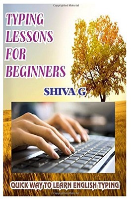 TYPING LESSONS FOR BEGINNERS: QUICK WAY TO LEARN ENGLISH By Shiva G *BRAND NEW*