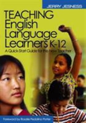 Teaching English Language Learners K-12 : A Quick-Start Guide for