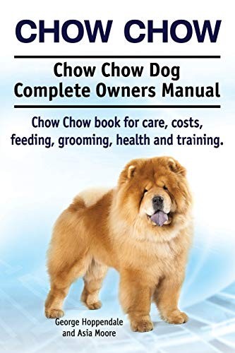 Chow Chow. Chow Chow Dog Complete Owners Manual. Chow Chow book