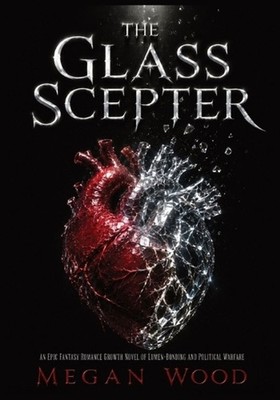 The Glass Scepter: An Epic Fantasy Romance Growth Novel of Lumen-Bonding and Pol
