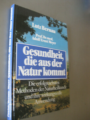 Gesundheit die aus der Natur kommt -Die erfolgreichsten Methoden der Naturheilku