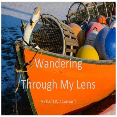 Wandering Through My Lens P.E.I. Richard W J Conyard Paperback Ri
