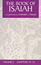 BOOK OF ISAIAH: CHAPTERS 19-39 V. 2 By Edward J. Young **BRAND NEW**