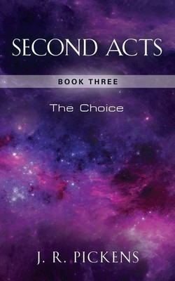 SECOND ACTS - BOOK THREE THE CHOICE J. R. Pickens Taschenbuch Englisch 2023