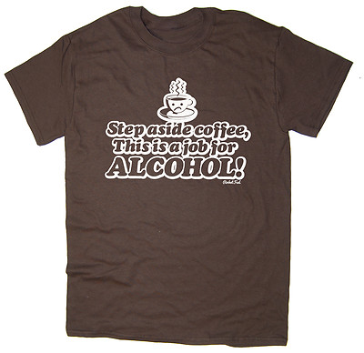 Step Aside Kaffee, das ist ein Job für Alkohol! - Lustiges T-Shirt
