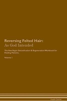 Reversing Felted Hair, Health Central,  Paperback