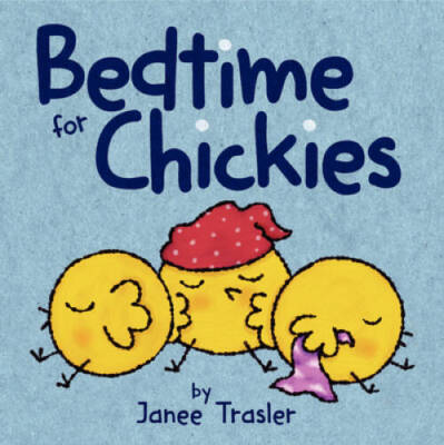 Bedtime for Chickies - Board book By Trasler, Janee - GOOD