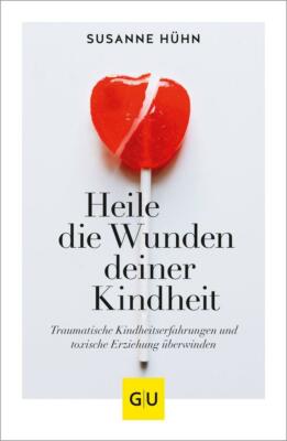 Heile die Wunden deiner Kindheit | Buch | 9783833879715