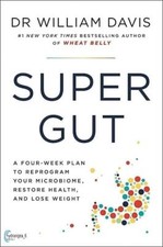 Super Gut: A Four-Week Plan to Reprogram Your...