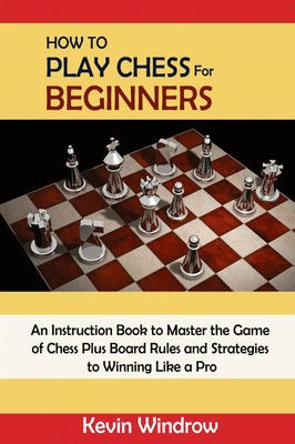 How to Play Chess for Beginners | Kevin Windrow | Englisch | Taschenbuch | 2021