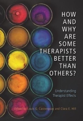 Clara E. Hill How and Why Are Some Therapists Better Than (Hardback) (UK IMPORT)