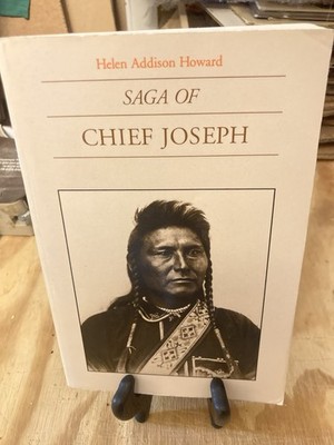 Saga of Chief Joseph by Helen Addison Howard and Helen Howard (1978, Trade 