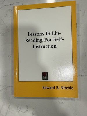 LESSONS IN LIP-READING FOR SELF-INSTRUCTION By Edward B. Nitchie Mint Condition