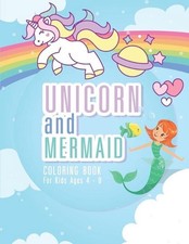 Unicorn and Mermaid Coloring Book for Kids Ages 4-8: 44 Unique Coloring Pages Me