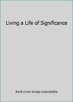 Living a Life of Significance by Joseph W. Jordan