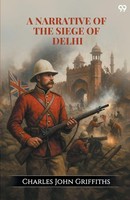 Charles John Griffiths | A Narrative Of The Siege Of Delhi | Taschenbuch (2025)