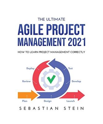 The Ultimate Agile Project Management 2021: How to Learn Project Management Corr