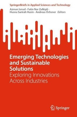 Emerging Technologies and Sustainable Solutions: Exploring Innovations Across In
