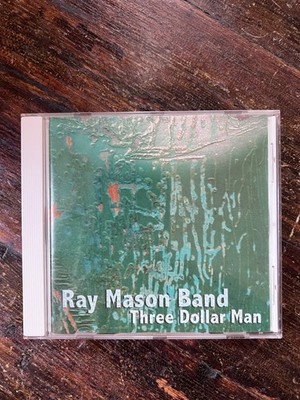 RAY MASON BAND- Three Dollar Man - CD
