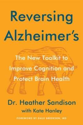 Reversing Alzheimer's: The New Toolkit to Improve Cognition and Protect Brain