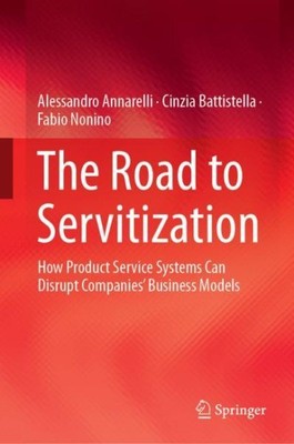 Road to Servitization : How Product Service Systems Can Disrupt Companies  Bu...