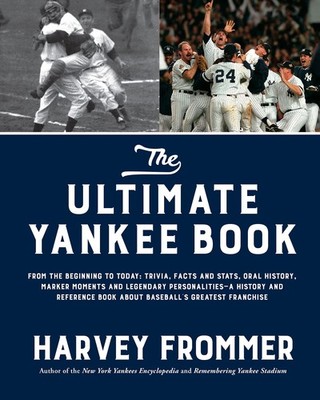 The Ultimate Yankee Book: From the Beginning to Today: Trivia, Facts and Sta...