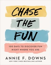 Chase the Fun: 100 Days to Discover Fun Right Where You Are (Hardback or Cased B