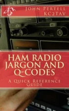 Ham Radio Jargon and Q-codes : A Quick Reference Guide, Paperback by Pertell,...