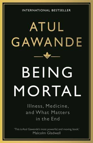 Being Mortal: Illness, Medicine and What Matters in the End (W ,.9781846685828