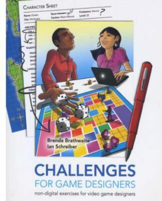 Challenges for Games Designers: Non-Digital Exercises for Video Game Designe...