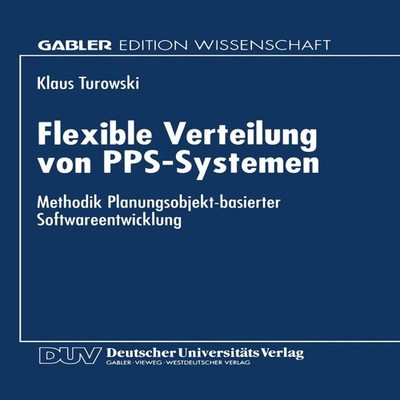 Flexible Verteilung von PPS-Systemen Methodik Planungsobjekt-basi
